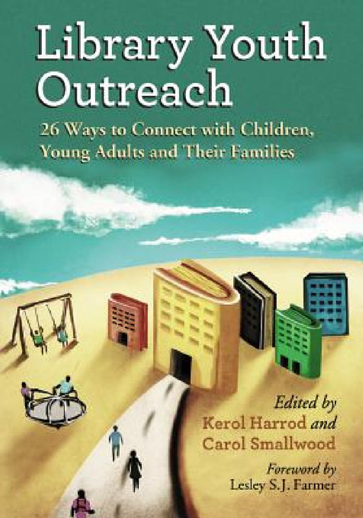 Library Youth Outreach: 26 Ways to Connect with Children, Young Adults and Their Families by Kerol Harrod