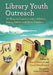 Library Youth Outreach: 26 Ways to Connect with Children, Young Adults and Their Families by Kerol Harrod