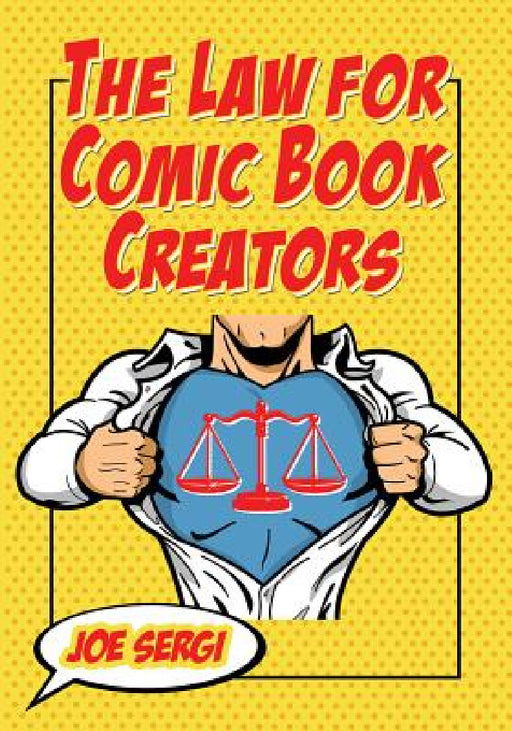 The Law for Comic Book Creators: Essential Concepts and Applications by Joe Sergi