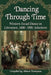 Dancing Through Time: Western Social Dance in Literature, 1400-1918: Selections by Allison Thompson