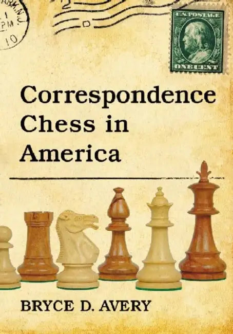 Correspondence Chess in America by Bryce D. Avery