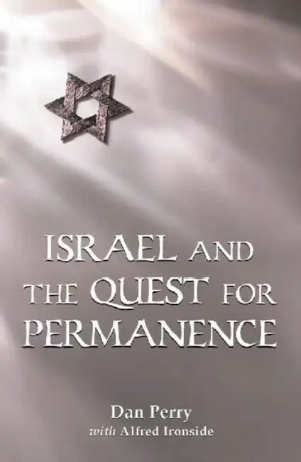 Israel and the Quest for Permanence by Dan Perry, Alfred Ironside