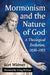 Mormonism and the Nature of God: A Theological Evolution, 1830-1915 by Kurt Widmer