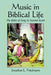 Music in Biblical Life: The Roles of Song in Ancient Israel by Jonathan L. Friedmann