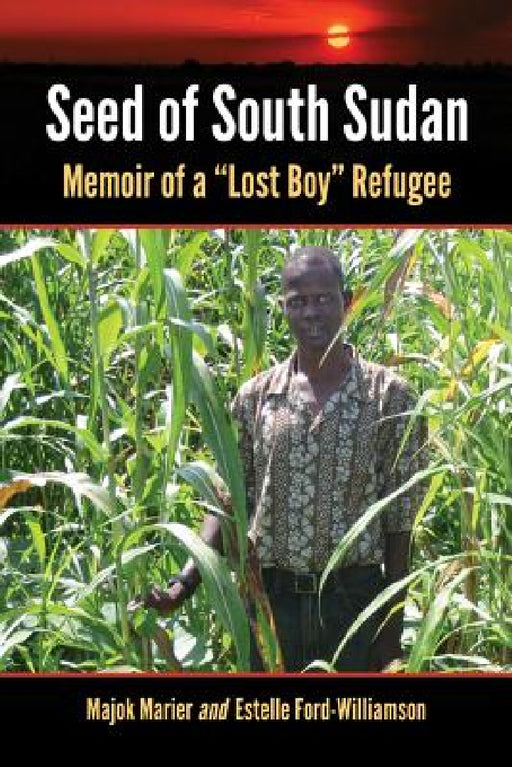 Seed of South Sudan: Memoir of a Lost Boy Refugee by Majok Marier, Estelle Ford-Williamson