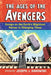 The Ages of the Avengers: Essays on the Earth's Mightiest Heroes in Changing Times by Darowski, Joseph J.