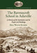 The Ravenscroft School in Asheville: A History of the Institution and Its People and Buildings by Dale Wayne Slusser