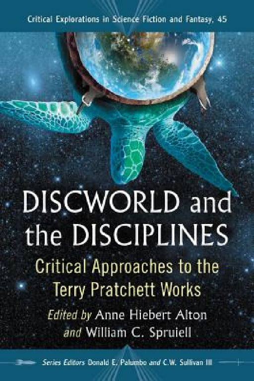 Discworld and the Disciplines: Critical Approaches to the Terry Pratchett Works by Anne Hiebert Alton, William C. Spruiell, Donald E. Palumbo