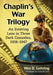 Chaplin's War Trilogy: An Evolving Lens in Three Dark Comedies, 1918-1947 by Wes D. Gehring