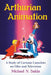 Arthurian Animation: A Study of Cartoon Camelots on Film and Television by Michael N. Salda