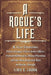 A Rogue's Life: R. Clay Crawford, Prison Escapee, Union Army Officer, Pretend Millionaire, Phony Physician and the Most Respected Man in Macon, Georgi by Lewis A. Lawson