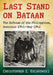 Last Stand on Bataan: The Defense of the Philippines, December 1941-May 1942 by Christopher L. Kolakowski