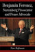 Benjamin Ferencz, Nuremberg Prosecutor and Peace Advocate by Tom Hofmann