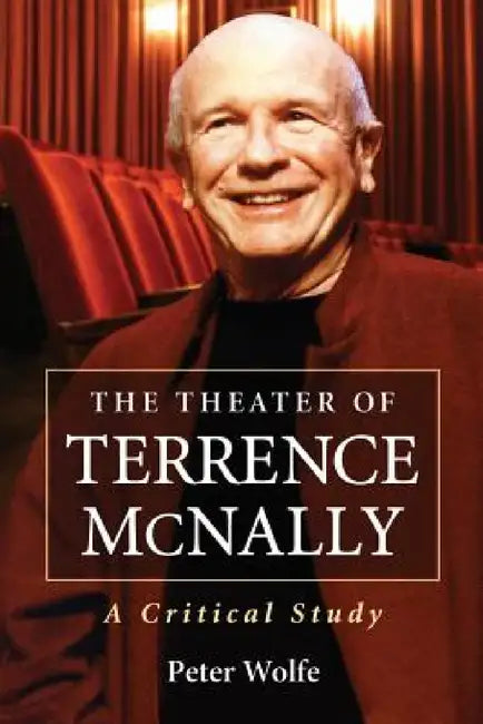 The Theater of Terrence McNally: A Critical Study by Peter Wolfe