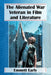 The Alienated War Veteran in Film and Literature by Emmett Early