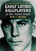 Early Latino Ballplayers in the United States: Major, Minor and Negro Leagues, 1901-1949 by Nick C. Wilson