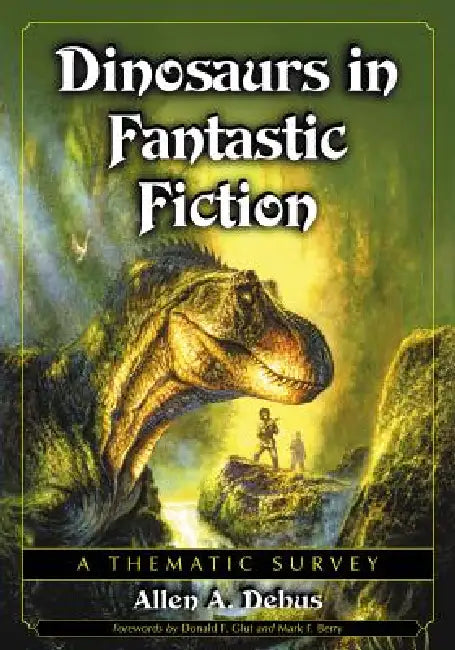 Dinosaurs in Fantastic Fiction: A Thematic Survey by Allen a. Debus