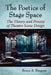 The Poetics of Stage Space: The Theory and Process of Theatre Scene Design by Bruce a. Bergner