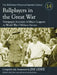 Ballplayers in the Great War: Newspaper Accounts of Major Leaguers in World War I Military Service by Jim Leeke, Gary Mitchem, Mark Durr
