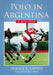 Polo in Argentina: A History by Horace A. Laffaye