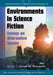 Environments in Science Fiction: Essays on Alternative Spaces by Susan M. Bernardo, Donald E. Palumbo, III Sullivan C. W.