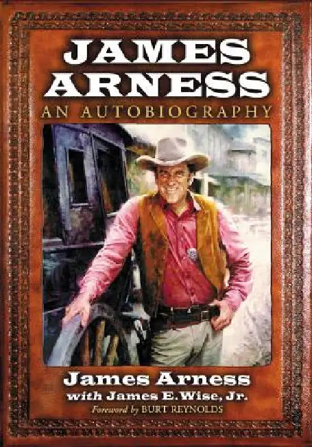 James Arness: An Autobiography by James Arness, Jr. James E. Wise