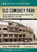 Old Comiskey Park: Essays and Memories of the Historic Home of the Chicago White Sox, 1910-1991 by Floyd Sullivan, David Cicotello, Angelo J. Louisa