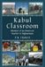 Kabul Classroom: Memoir of an American Teacher in Afghanistan by P. B. Travis