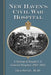 New Haven's Civil War Hospital: A History of Knight U.S. General Hospital, 1862-1865 by Ira Spar