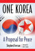 One Korea: A Proposal for Peace by Shepherd Iverson