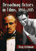 Broadway Actors in Films, 1894-2015 by Roy Liebman