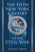 The Fifth New York Cavalry in the Civil War by Vincent L. Burns