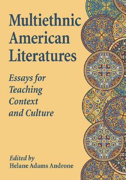 Multiethnic American Literatures: Essays for Teaching Context and Culture by Helane Adams Androne