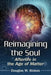 Reimagining the Soul: Afterlife in the Age of Matter by Douglas M. Stokes