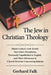 The Jew in Christian Theology: Martin Luther's Anti-Jewish Vom Schem Hamphoras, Previously Unpublished in English, and Other Milestones in Church Doct by Gerhard Falk