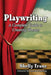 Playwriting: A Complete Guide to Creating Theater by Shelly Frome