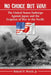 No Choice but War: The United States Embargo Against Japan and the Eruption of War in the Pacific by Roland H. Worth