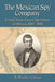 The Mexican Spy Company: United States Covert Operations in Mexico, 1845-1848 by A. Brooke Caruso