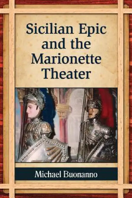Sicilian Epic and the Marionette Theater by Michael Buonanno