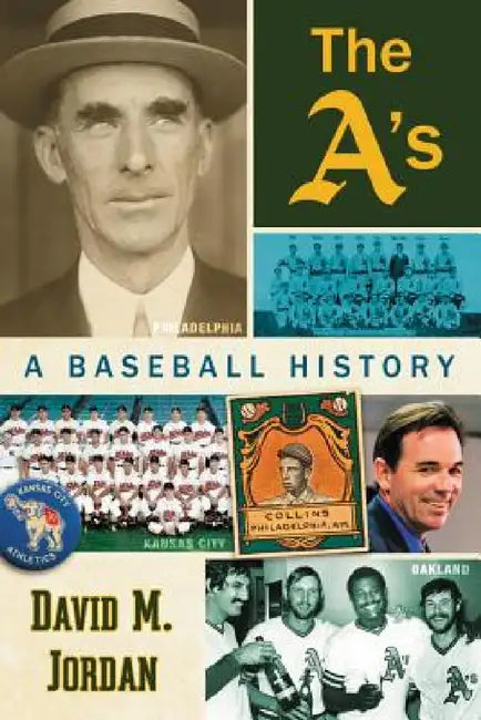 The A's: A Baseball History by David M. Jordan