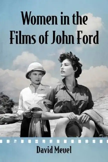 Women in the Films of John Ford by David Meuel
