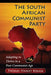 The South African Communist Party: Adapting to Thrive in a Post-Communist Age by Thomas Stanley Kolasa