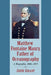 Matthew Fontaine Maury, Father of Oceanography: A Biography, 1806-1873 by John Grady