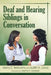 Deaf and Hearing Siblings in Conversation by Marla C. Berkowitz, Judith A. Jonas