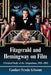 Fitzgerald and Hemingway on Film: A Critical Study of the Adaptations, 1924-2013 by Candace Ursula Grissom