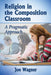 Religion in the Composition Classroom: A Pragmatic Approach by Joe Wagner