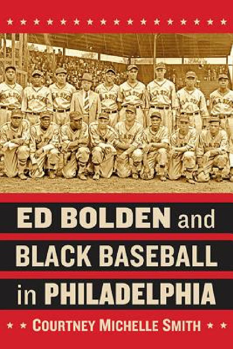 Ed Bolden and Black Baseball in Philadelphia by Courtney Michelle Smith