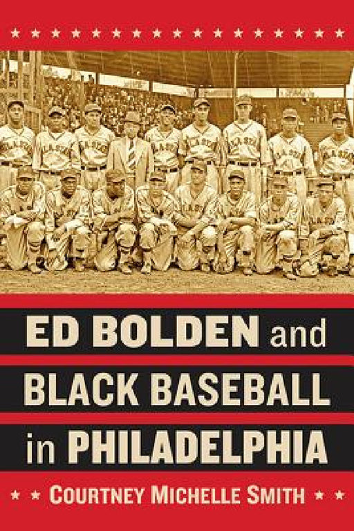 Ed Bolden and Black Baseball in Philadelphia by Courtney Michelle Smith