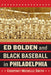 Ed Bolden and Black Baseball in Philadelphia by Courtney Michelle Smith