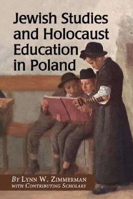 Jewish Studies and Holocaust Education in Poland by Lynn W. Zimmerman